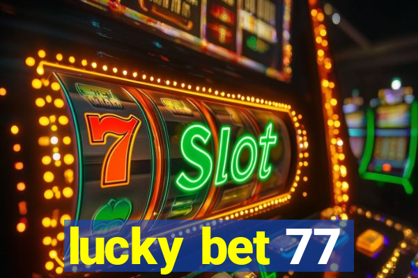 lucky bet 77